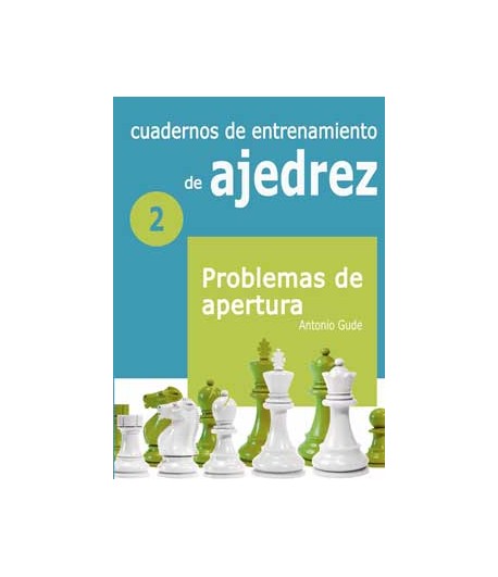 Cuadernos de entrenamiento de ajedrez. Problemas de Apertura. II