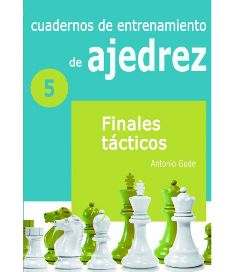 Cuadernos de entrenamiento en ajedrez. Finales tácticos V
