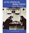 Yo Fui Víctima de Bobby Fischer